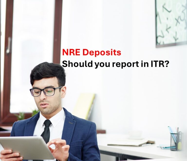 Should NRE Deposits be reported in ITR? – New ITR Forms